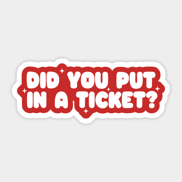 Did you put in a ticket? - Y2k Unisex Sticker by CamavIngora